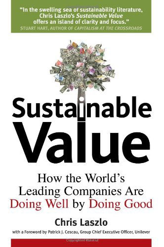 Cover for Chris Laszlo · Sustainable Value: How the World's Leading Companies Are Doing Well by Doing Good (Hardcover Book) (2008)