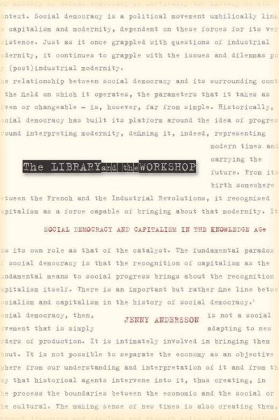 The Library and the Workshop: Social Democracy and Capitalism in the Knowledge Age - Jenny Andersson - Books - Stanford University Press - 9780804762632 - December 4, 2009