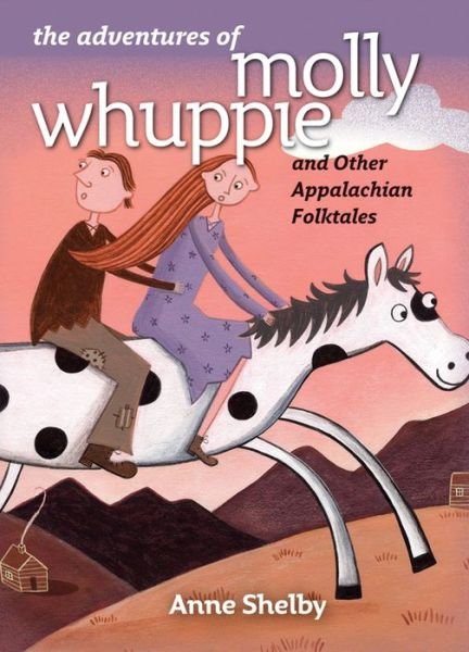Cover for Anne Shelby · The Adventures of Molly Whuppie and Other Appalachian Folktales (Hardcover Book) [New edition] (2007)