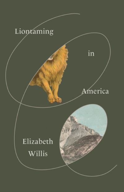 Cover for Elizabeth Willis · Liontaming in America (Paperback Book) (2024)