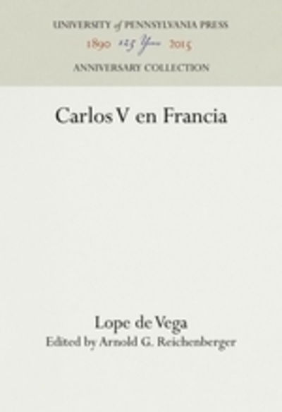 Carlos V en Francia - Lope de Vega - Książki - University of Pennsylvania Press - 9780812273632 - 29 stycznia 1963