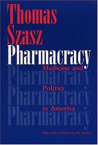 Cover for Thomas Szasz · Pharmacracy: Medicine and Politics in America (Pocketbok) (2003)