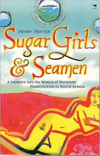 Cover for Henry Trotter · Sugar Girls and Seamen: A Journey into the World of Dockside Prostitution in South Africa (Taschenbuch) (2011)