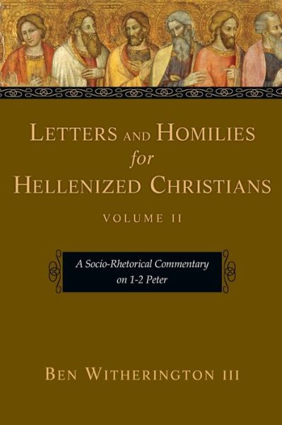 Cover for Ben Witherington III · Letters and Homilies for Hellenized Christians A Socio-Rhetorical Commentary on 1-2 Peter (Paperback Book) (2016)