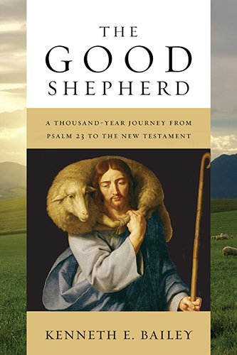 Cover for Kenneth E. Bailey · The Good Shepherd: a Thousand-year Journey from Psalm 23 to the New Testament (Taschenbuch) (2014)