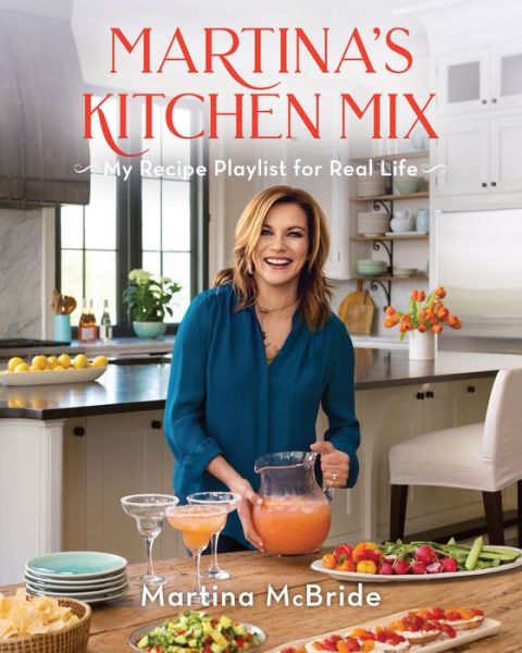 Martina's Kitchen Mix: My Recipe Playlist for Real Life - Martina McBride - Boeken - Time Inc. Books - 9780848757632 - 6 november 2018