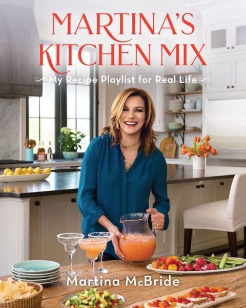 Cover for Martina McBride · Martina's Kitchen Mix: My Recipe Playlist for Real Life (Innbunden bok) (2018)