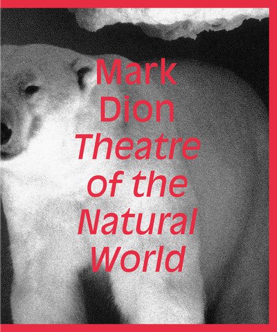 Cover for Iwona Blazwick · Mark Dion: Theatre of the Natural World (Hardcover bog) (2018)