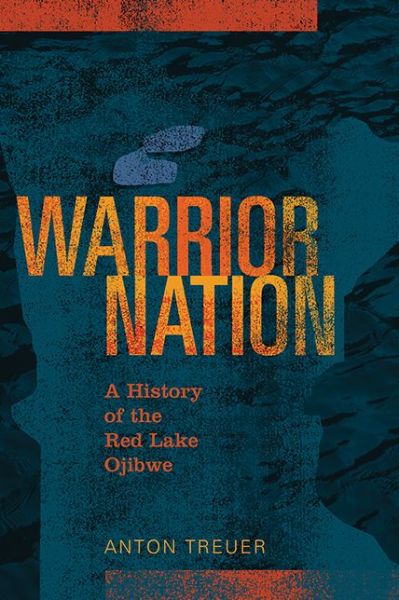 Cover for Anton Treuer · Warrior Nation: a History of the Red Lake Ojibwe (Paperback Book) (2015)