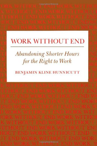 Cover for Benjamin Hunnicutt · Work Without End: Abandoning Shorter Hours for the Right to Work - Labor And Social Change (Paperback Book) (1990)