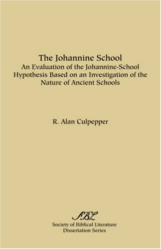 Cover for R. Alan Culpepper · The Johannine School: an Evaluation of the Johannine-school Hypothesis Based on an Investigation of the Nature of Ancient Schools (Society of Biblical Literature. Dissertation) (Paperback Book) (1975)