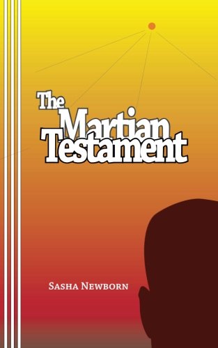 The Martian Testament: by Alexander Castle - Sasha Newborn - Books - Mudborn Press - 9780930012632 - April 29, 2013