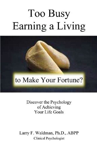 Cover for Larry F. Waldman · Too Busy Earning a Living to Make Your Fortune? (Pocketbok) (2013)