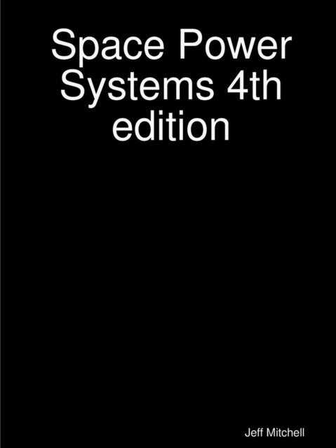 Cover for Jeff Mitchell · Space Power Systems 4th Edition (Paperback Book) (2018)