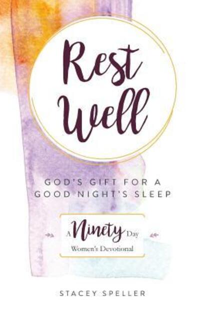 Cover for Stacey C. Speller · Rest Well : God's Gift for a Good Night's Sleep : A 90-day Women's Devotional (Paperback Book) (2017)