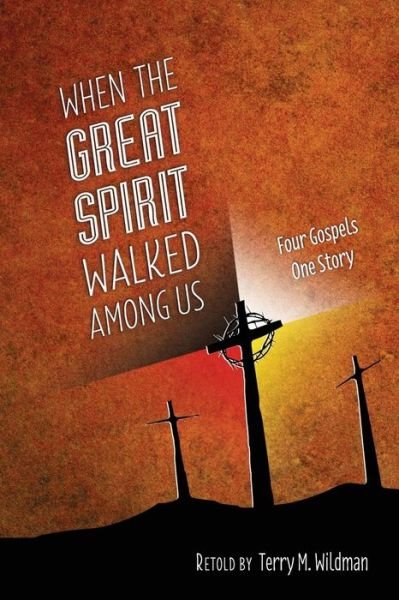Cover for Terry M. Wildman · When the Great Spirit Walked Among Us (Paperback Book) (2014)
