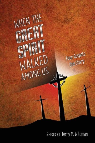 Cover for Terry M. Wildman · When the Great Spirit Walked Among Us (Taschenbuch) (2014)