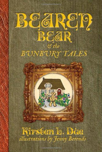 Cover for Kirsten L Due · Bearen Bear and the Bunbury Tales (Paperback Book) (2013)