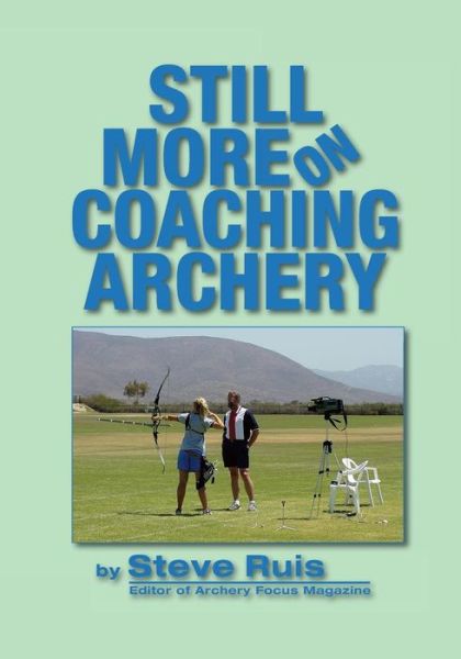 Cover for Steve Ruis · Still More on Coaching Archery (Paperback Book) (2014)