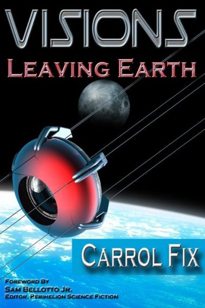 Cover for Clement Chow · Visions: Leaving Earth (Volume 1) (Paperback Book) (2014)