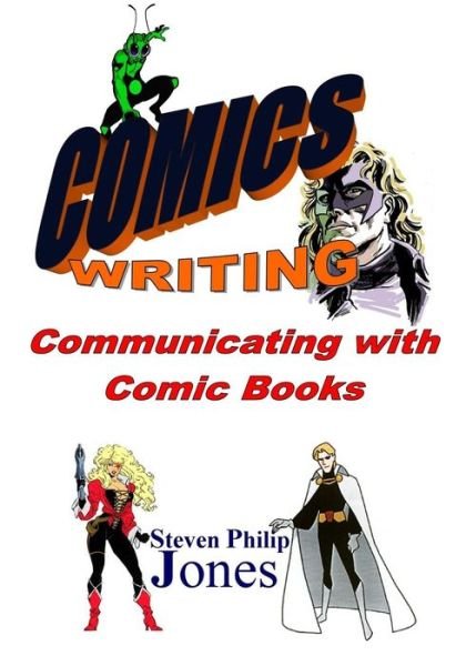Cover for Steven Philip Jones · Comics Writing: Communicating with Comic Books (Paperback Book) (2014)