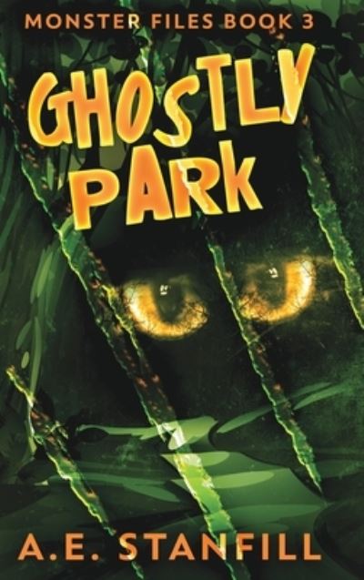 Cover for A E Stanfill · Ghostly Park (Monster Files Book 3) (Hardcover Book) (2021)