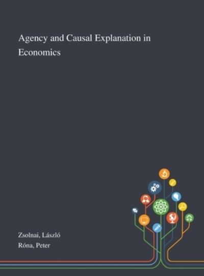 Cover for Laszlo Zsolnai · Agency and Causal Explanation in Economics (Gebundenes Buch) (2020)