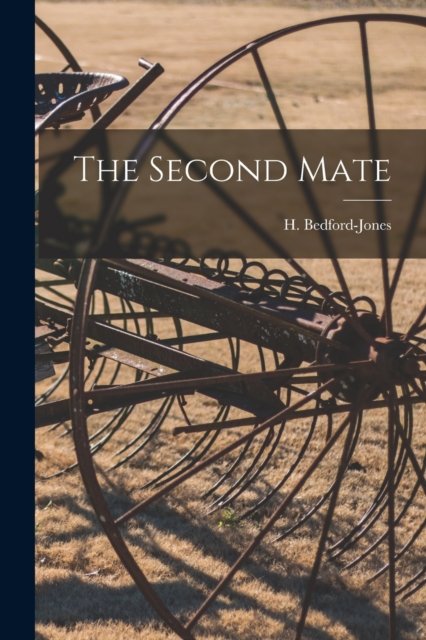The Second Mate - H (Henry) 1887-1949 Bedford-Jones - Libros - Legare Street Press - 9781013297632 - 9 de septiembre de 2021