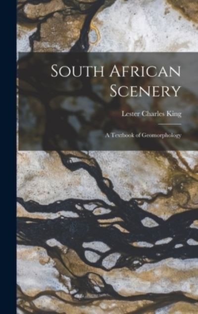 Cover for Lester Charles King · South African Scenery; a Textbook of Geomorphology (Hardcover Book) (2021)