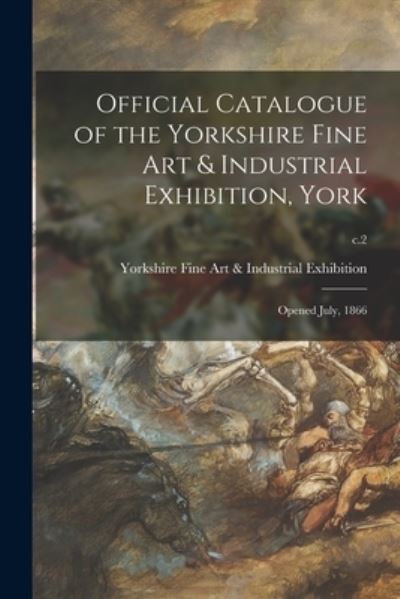 Cover for Yorkshire Fine Art &amp; Industrial Exhib · Official Catalogue of the Yorkshire Fine Art &amp; Industrial Exhibition, York (Paperback Book) (2021)