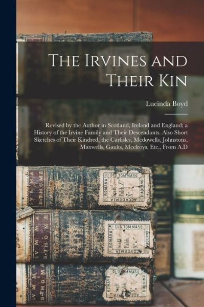 Cover for Lucinda Boyd · Irvines and Their Kin (Book) (2022)