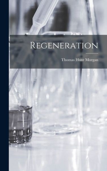 Cover for Thomas Hunt Morgan · Regeneration (Book) (2022)