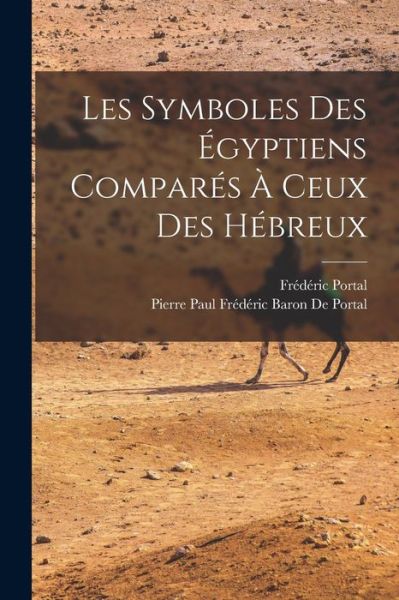 Cover for édéric Portal · Symboles des Égyptiens Comparés À Ceux des Hébreux (Book) (2022)
