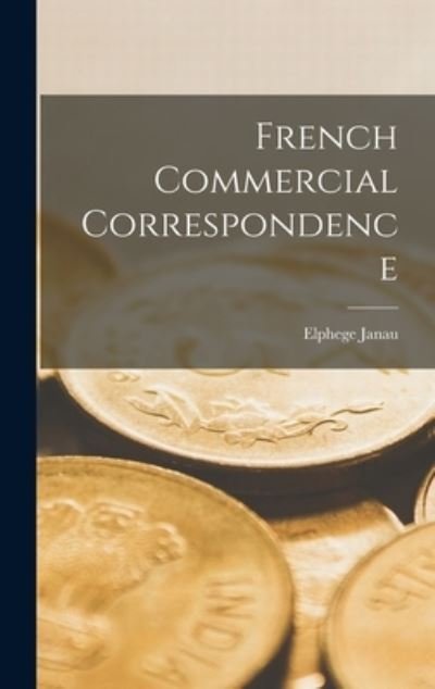 Cover for Elphege Janau · French Commercial Correspondence (Book) (2022)