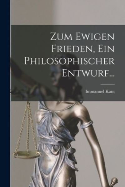 Cover for Immanuel Kant · Zum Ewigen Frieden, ein Philosophischer Entwurf... (Bog) (2022)