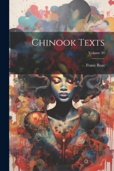 Cover for Franz Boas · Chinook Texts; Volume 20 (Bok) (2023)