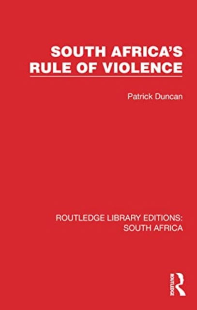 Cover for Patrick Duncan · South Africa's Rule of Violence - Routledge Library Editions: South Africa (Paperback Book) (2024)