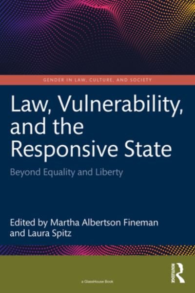Cover for Martha Albertson Fineman · Law, Vulnerability, and the Responsive State: Beyond Equality and Liberty - Gender in Law, Culture, and Society (Paperback Book) (2023)