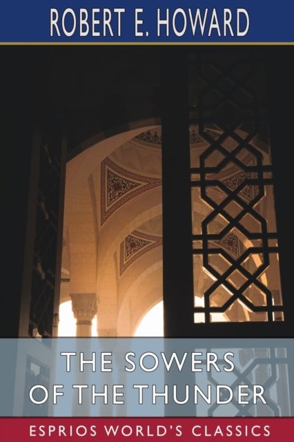 The Sowers of the Thunder (Esprios Classics) - Inc. Blurb - Livros - Blurb, Inc. - 9781034917632 - 26 de abril de 2024