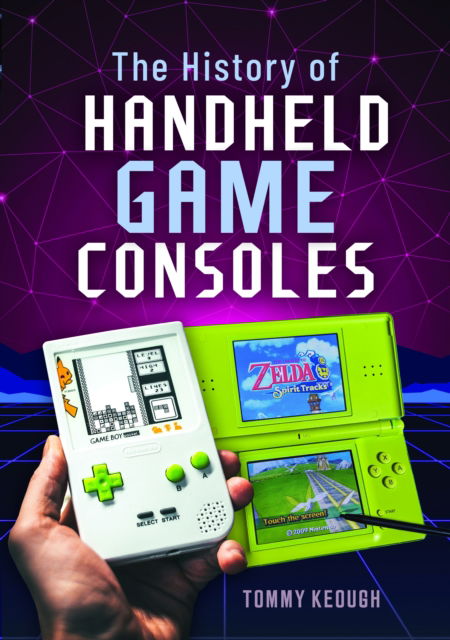 Cover for Tommy Keough · The History of Handheld Game Consoles (Hardcover Book) (2025)