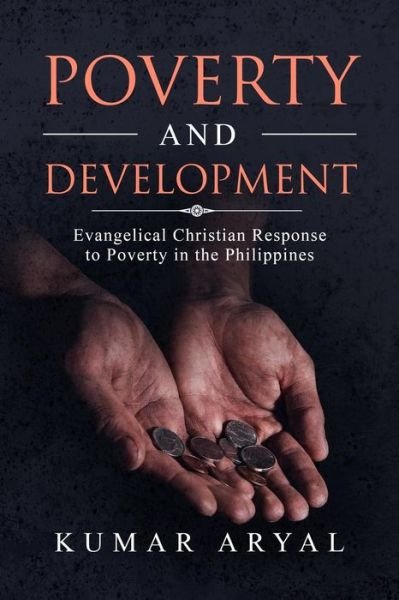 Cover for Kumar Aryal PhD · Poverty and Development Evangelical Christian Response to Poverty in the Philippines (Paperback Book) (2019)