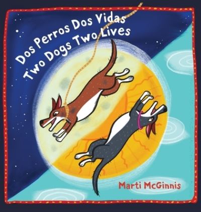 Cover for Marti McGinnis · Dos Perros Dos Vidas Two Dogs Two Lives (Hardcover Book) (2021)