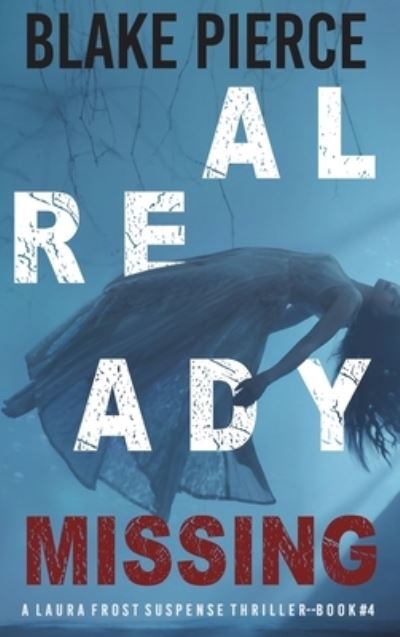 Cover for Blake Pierce · Already Missing (A Laura Frost FBI Suspense Thriller-Book 4) (Hardcover Book) (2021)