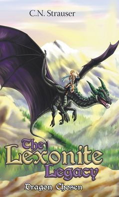 Cover for C N Strauser · The Lexonite Legacy: Dragon Chosen (Innbunden bok) (2020)