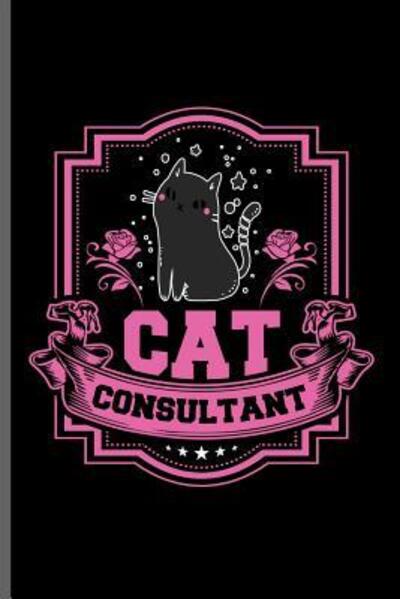 Cover for Carl Brown · Cat Consultant : Animal Consultant veterinarian notebooks gift  Dot Grid notebook to write in (Paperback Book) (2019)