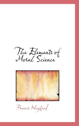 Cover for Francis Wayland · The Elements of Moral Science (Paperback Book) (2009)