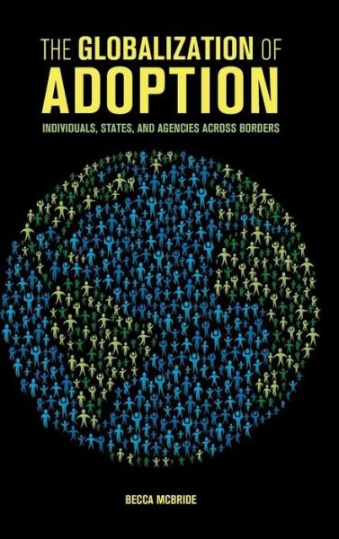Cover for McBride, Becca (Calvin College, Michigan) · The Globalization of Adoption: Individuals, States, and Agencies across Borders (Innbunden bok) (2016)