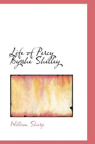 Cover for William Sharp · Life of Percy Bysshe Shelley (Hardcover Book) (2009)