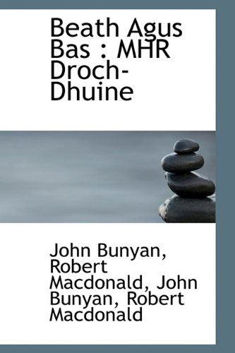 Beath Agus Bas: Mhr Droch-Dhuine - John Bunyan - Books - BiblioLife - 9781115803632 - October 3, 2009