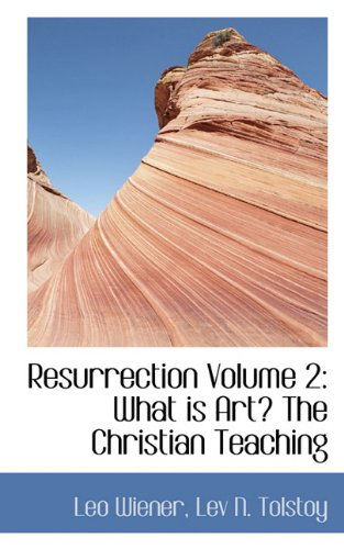 Cover for Lev N. Tolstoy · Resurrection Volume 2: What is Art? the Christian Teaching (Paperback Book) (2009)